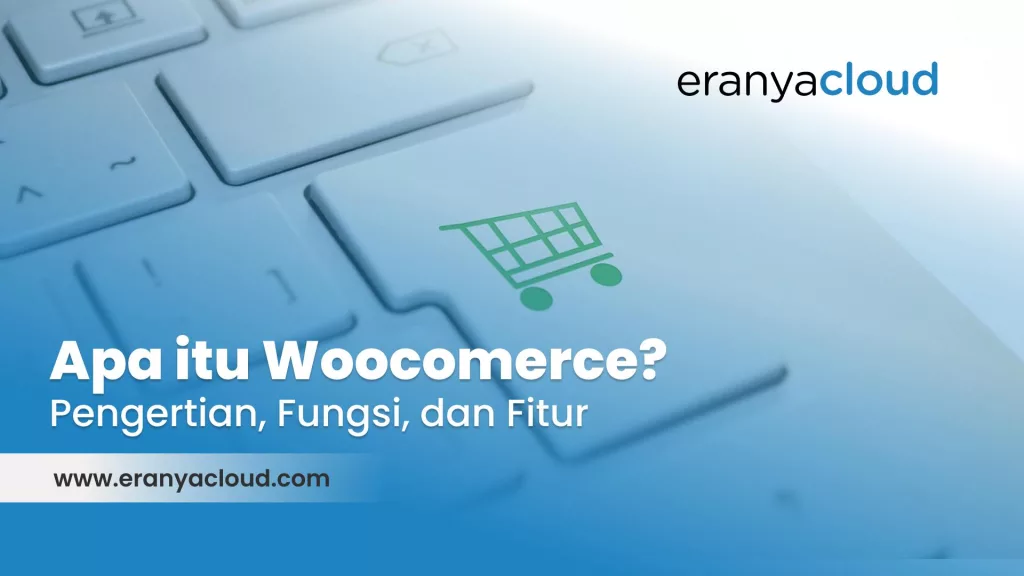 EC -Apa itu Woocomerce_ Pengertian, Fungsi, dan Fitur