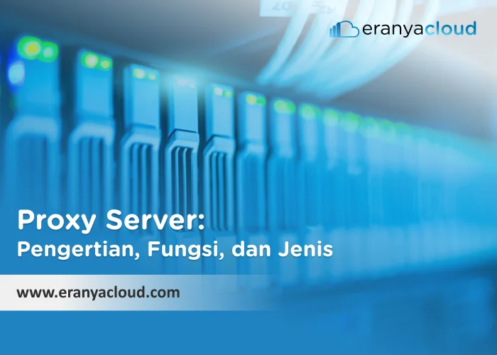 Proxy Server_ Pengertian, Fungsi, dan Jenis