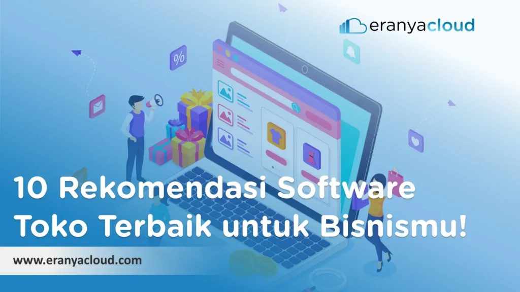 10 Rekomendasi Software Toko Terbaik untuk Bisnismu!