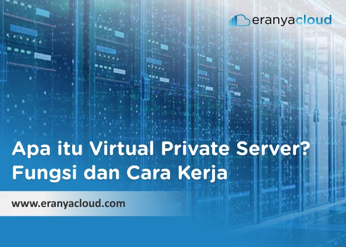 Apa itu Virtual Private Server_ Fungsi dan Cara Kerja