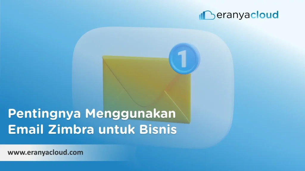 Pentingnya Menggunakan Email Zimbra untuk Bisnis