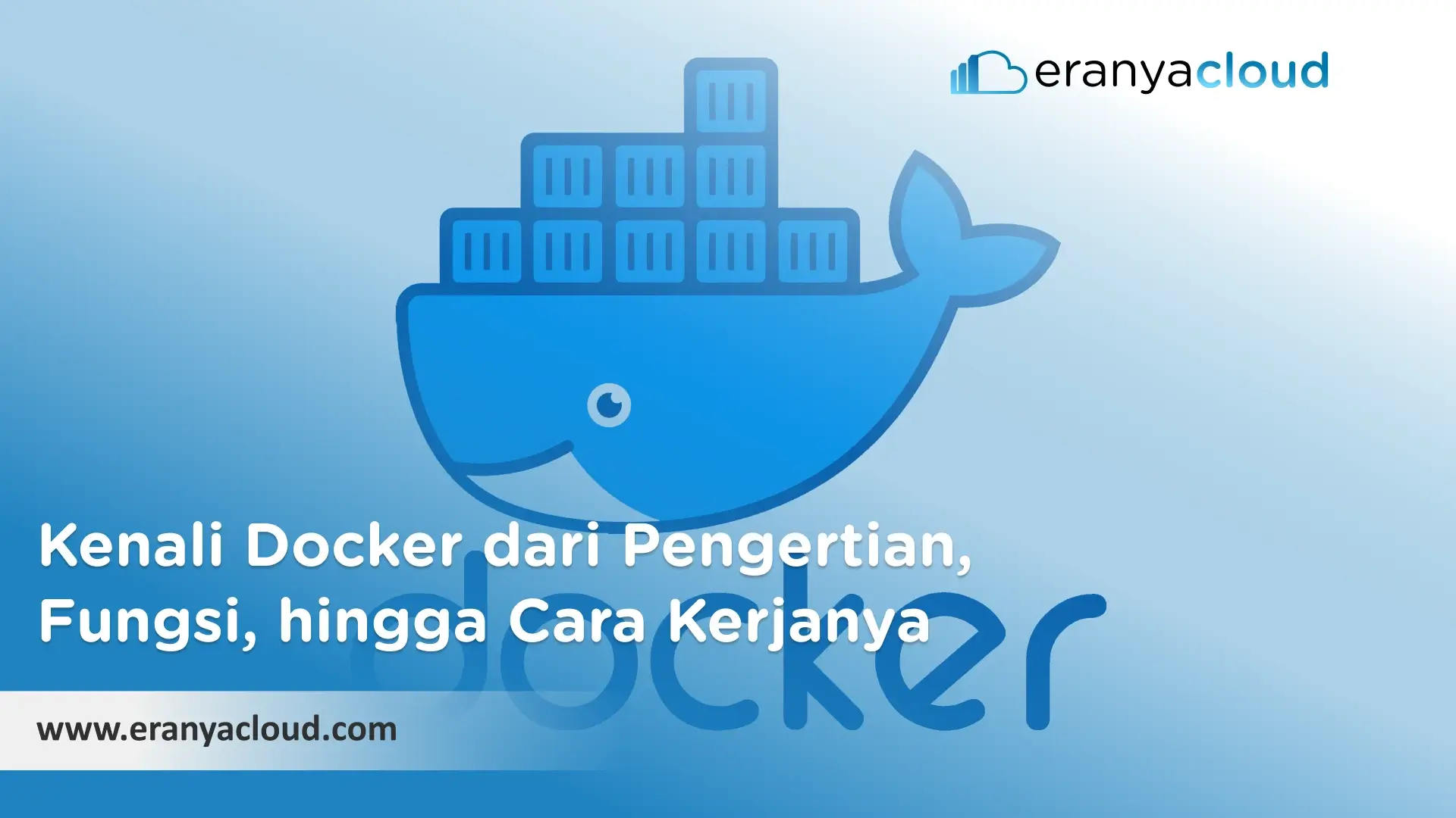 Kenali Docker dari Pengertian, Fungsi, hingga Cara Kerjanya