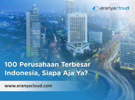 100 Perusahaan Terbesar Indonesia, Siapa Aja Ya?