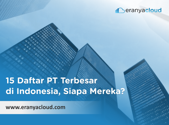 15 Daftar PT Terbesar di Indonesia, Siapa Mereka?