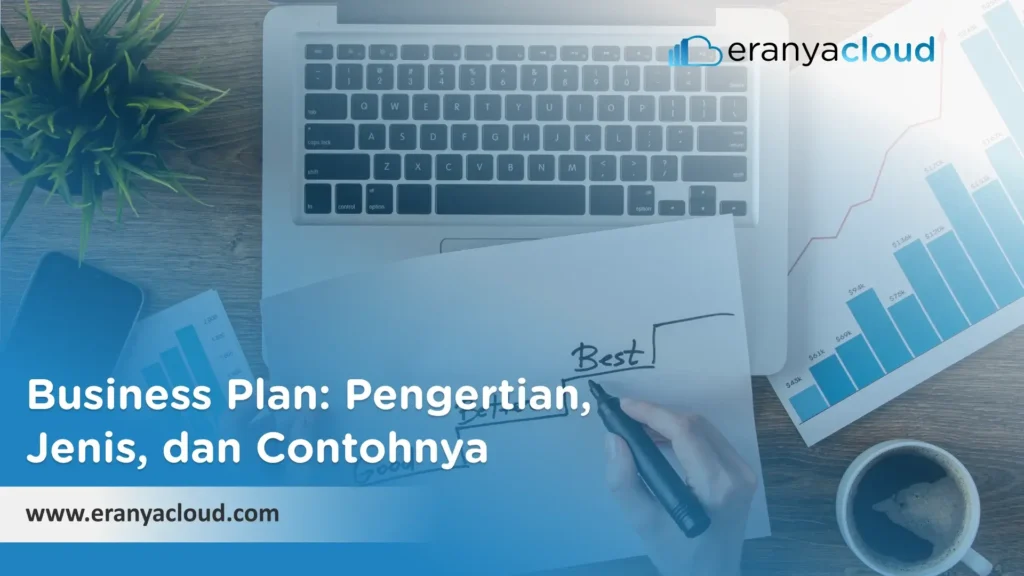 Business Plan: Pengertian, Jenis, dan Contohnya