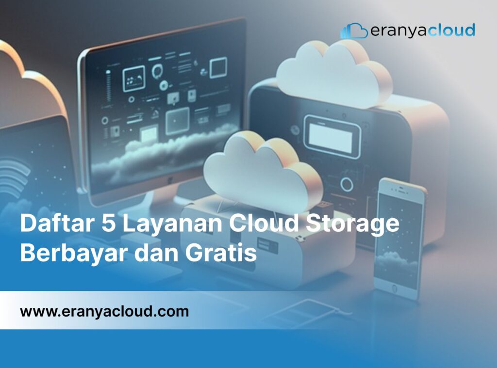 Daftar 5 Layanan Cloud Storage Berbayar dan Gratis