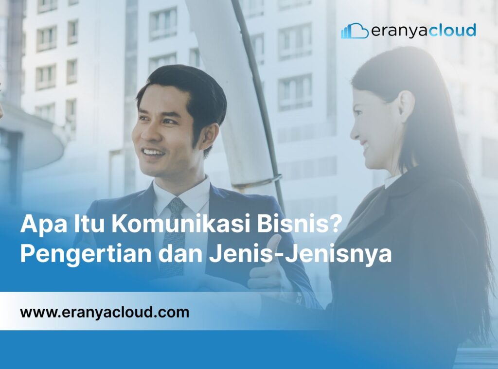 Apa Itu Komunikasi Bisnis? Pengertian dan Jenis-Jenisnya