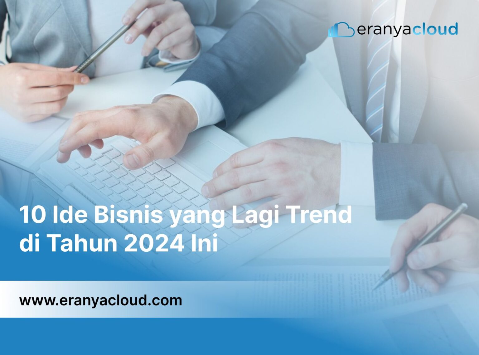 10 Ide Bisnis yang Lagi Trend di Tahun 2024 Ini - Eranyacloud