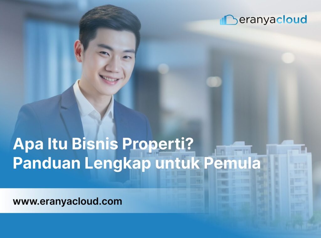 Apa Itu Bisnis Properti? Panduan Lengkap untuk Pemula