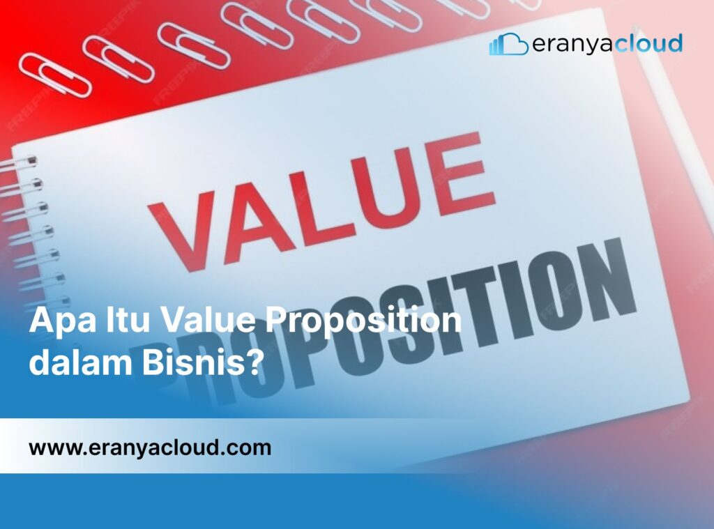 Apa Itu Value Proposition dalam Bisnis?