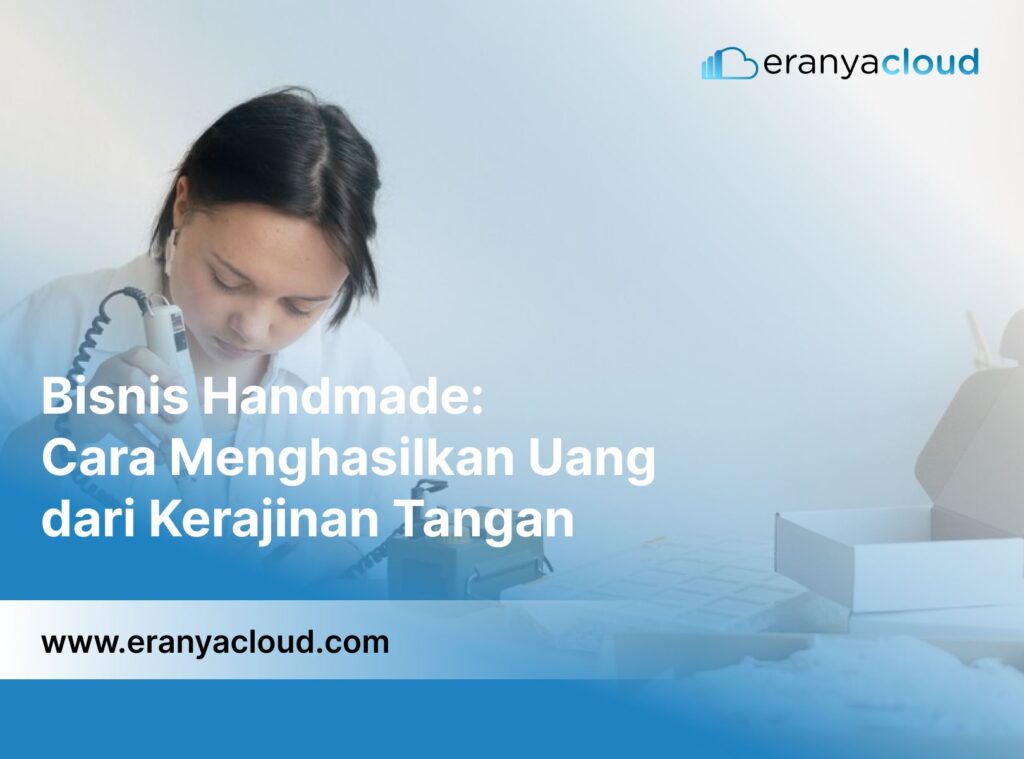 Bisnis Handmade: Cara Menghasilkan Uang dari Kerajinan Tangan