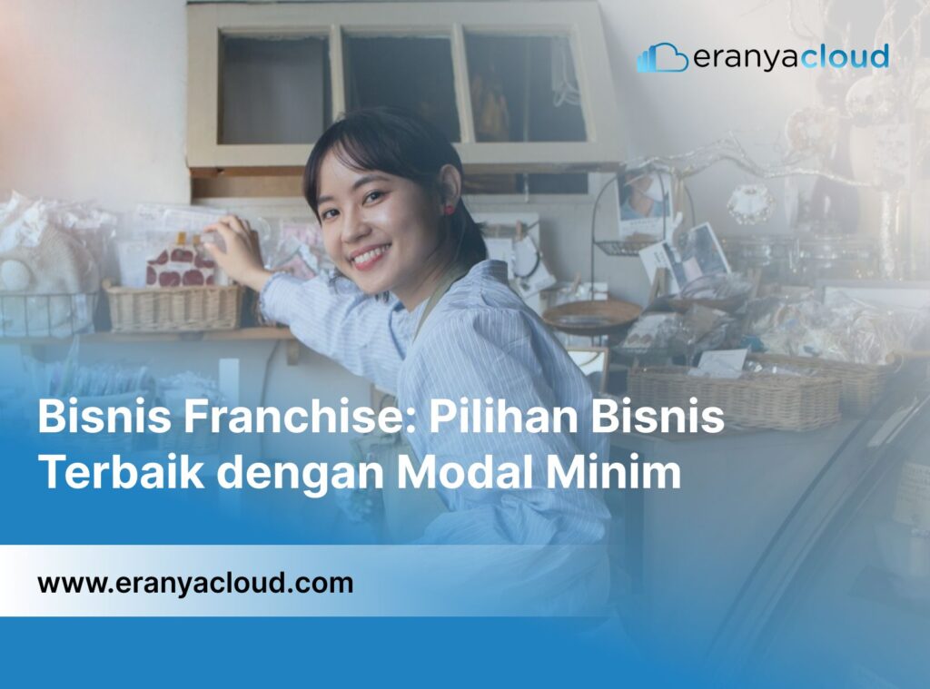 Bisnis Franchise: Pilihan Bisnis Terbaik dengan Modal Minim