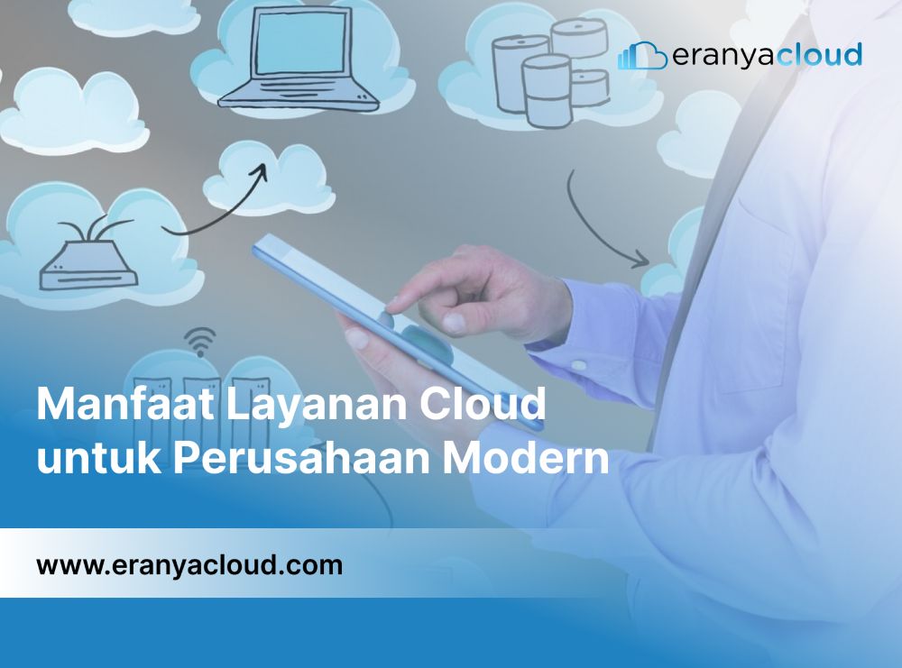Manfaat Utama Layanan Cloud untuk Perusahaan Modern