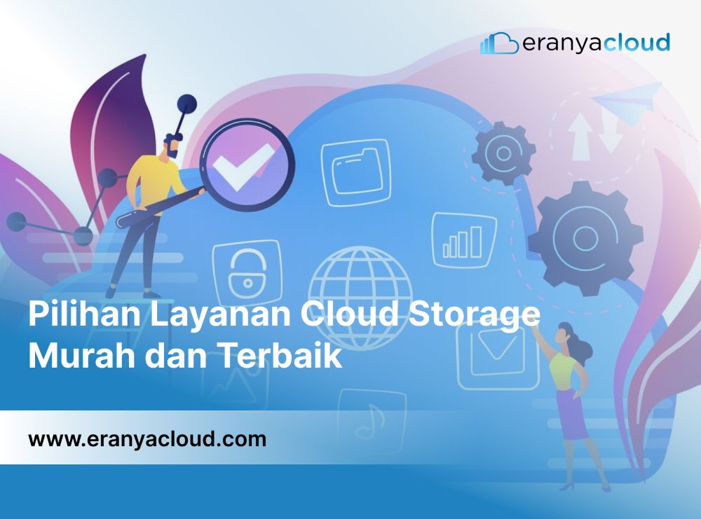 Pilihan Layanan Cloud Storage Murah dan Terbaik