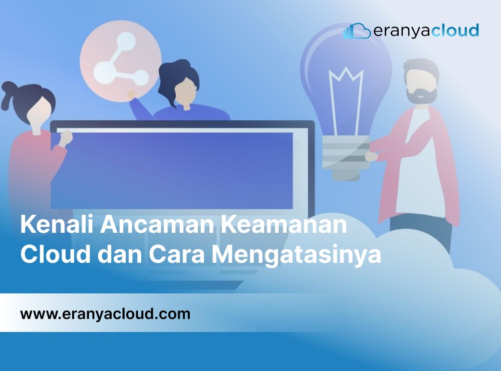 Kenali Ancaman Keamanan Cloud dan Cara Mengatasinya